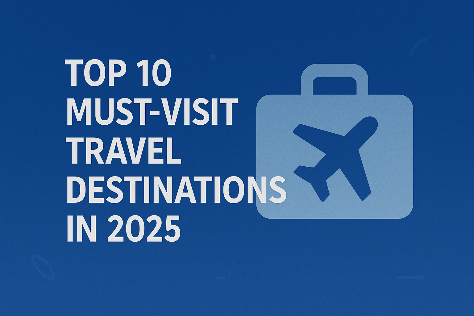 Top Travel Destinations 2025